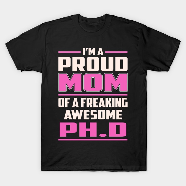 Proud MOM Ph.D T-Shirt by TeeBi